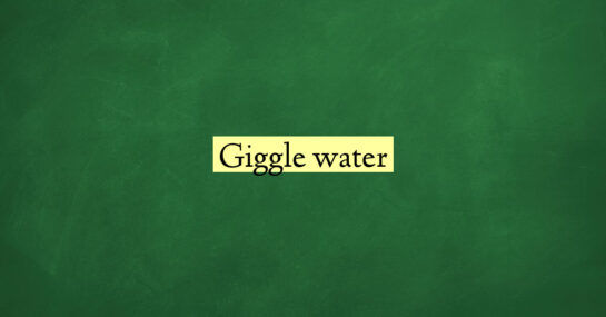 Giggle water