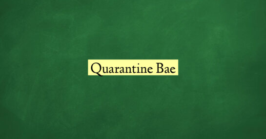 Quarantine Bae