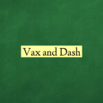 Vax and Dash