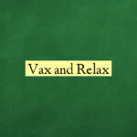 Vax and Relax