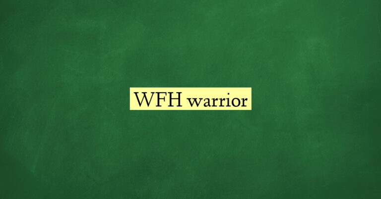 WFH warrior